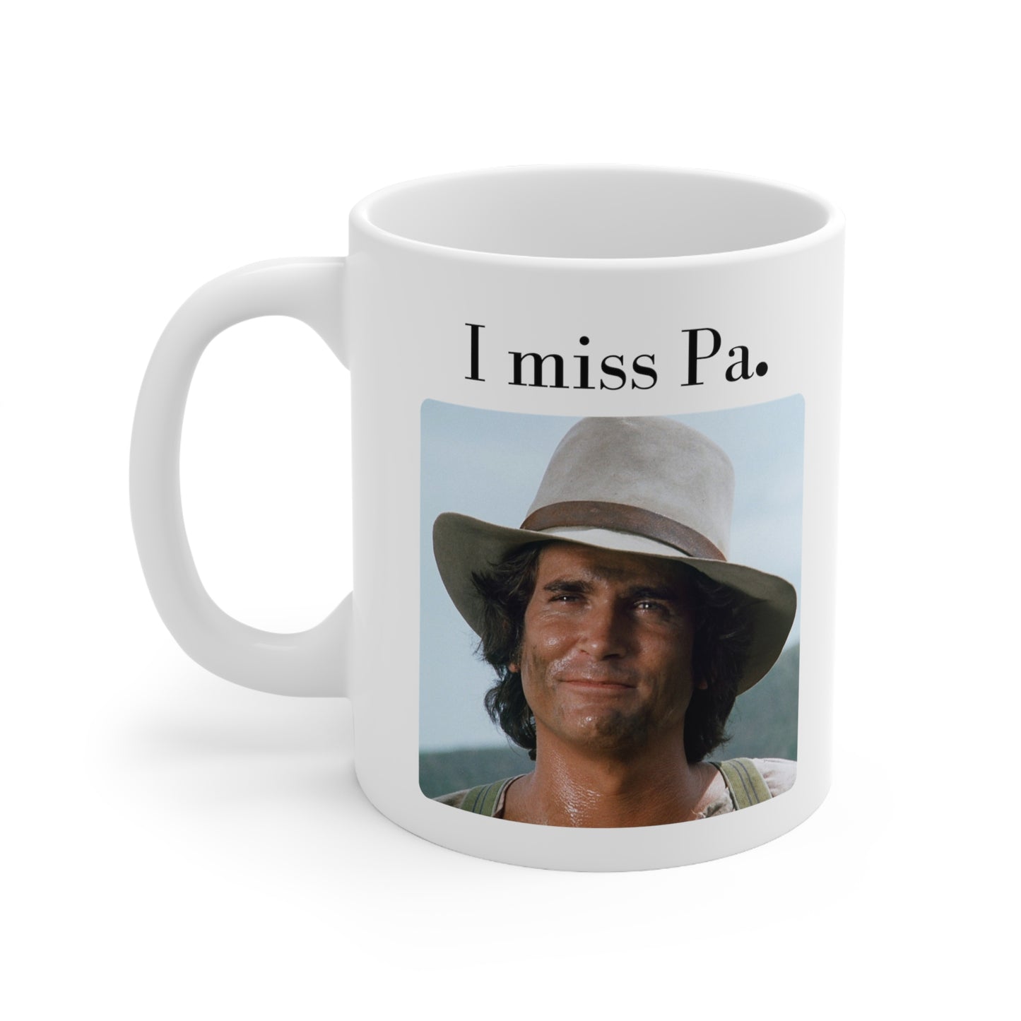I miss Pa..(Michael Landon) (Little House on the Prairie) Ceramic Mug 11oz RARE PHOTO