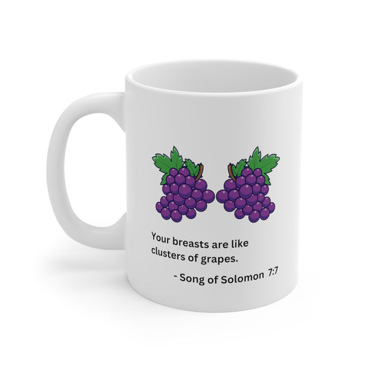 Your Breasts are like Clusters of Grapes Ceramic Mug 11oz